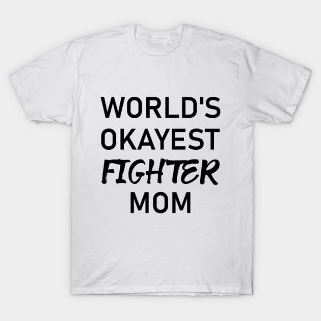 Woman Kickboxer Girl Kickboxer - World's Okayest Fighter Mom T-Shirt by coloringiship